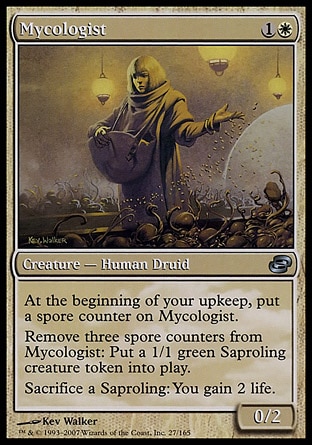 Mycologist (2, 1W) 0/2\nCreature  — Human Druid\nAt the beginning of your upkeep, put a spore counter on Mycologist.<br />\nRemove three spore counters from Mycologist: Put a 1/1 green Saproling creature token onto the battlefield.<br />\nSacrifice a Saproling: You gain 2 life.\nPlanar Chaos: Uncommon\n\n
