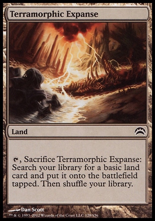 Terramorphic Expanse (0, ) 0/0\nLand\n{T}, Sacrifice Terramorphic Expanse: Search your library for a basic land card and put it onto the battlefield tapped. Then shuffle your library.\nPlanechase 2012 Edition: Common, Duel Decks: Ajani vs. Nicol Bolas: Common, Commander: Common, Magic 2011: Common, Archenemy: Common, Duel Decks: Phyrexia vs. the Coalition: Common, Premium Deck Series: Slivers: Common, Planechase: Common, Magic 2010: Common, Tenth Edition: Common, Time Spiral: Common\n\n