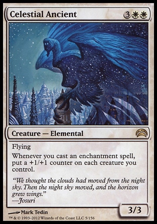 Celestial Ancient (5, 3WW) 3/3\nCreature  — Elemental\nFlying<br />\nWhenever you cast an enchantment spell, put a +1/+1 counter on each creature you control.\nPlanechase 2012 Edition: Rare, Dissension: Rare\n\n