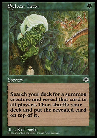 Sylvan Tutor (1, G) 0/0
Sorcery
Search your library for a creature card and reveal that card. Shuffle your library, then put the card on top of it.
Portal: Rare

