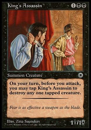 King's Assassin (3, 1BB) 1/1
Creature  — Human Assassin
{T}: Destroy target tapped creature. Activate this ability only during your turn, before attackers are declared.
Portal: Rare

