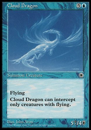Cloud Dragon (6, 5U) 5/4
Creature  — Illusion Dragon
Flying<br />
Cloud Dragon can block only creatures with flying.
Portal: Rare

