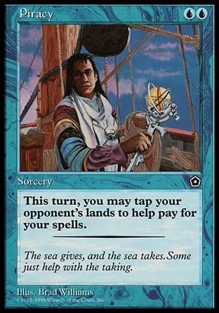 Piracy (2, UU) 0/0
Sorcery
Until end of turn, you may tap lands you don't control for mana. Spend this mana only to cast spells.
Starter 1999: Rare, Portal Second Age: Rare

