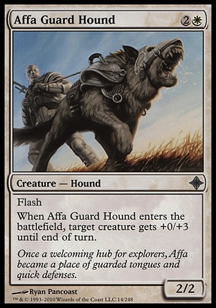 Affa Guard Hound (3, 2W) 2/2\nCreature  — Hound\nFlash<br />\nWhen Affa Guard Hound enters the battlefield, target creature gets +0/+3 until end of turn.\nRise of the Eldrazi: Uncommon\n\n