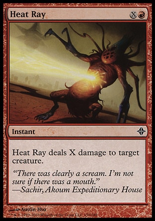 Heat Ray (2, XR) 0/0\nInstant\nHeat Ray deals X damage to target creature.\nRise of the Eldrazi: Common, Battle Royale: Common, Urza's Saga: Common\n\n