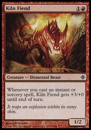 Kiln Fiend (2, 1R) 1/2\nCreature  — Elemental Beast\nWhenever you cast an instant or sorcery spell, Kiln Fiend gets +3/+0 until end of turn.\n: Common, Rise of the Eldrazi: Common\n\n