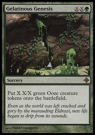Gelatinous Genesis (3, XXG) 0/0\nSorcery\nPut X X/X green Ooze creature tokens onto the battlefield.\nRise of the Eldrazi: Rare\n\n