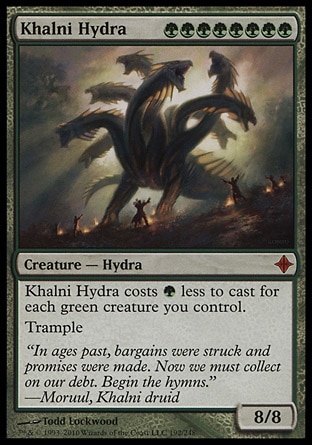 Khalni Hydra (8, GGGGGGGG) 8/8
Creature  — Hydra
Khalni Hydra costs {G} less to cast for each green creature you control.<br />
Trample
Rise of the Eldrazi: Mythic Rare

