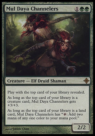 Mul Daya Channelers (3, 1GG) 2/2\nCreature  — Elf Druid Shaman\nPlay with the top card of your library revealed.<br />\nAs long as the top card of your library is a creature card, Mul Daya Channelers gets +3/+3.<br />\nAs long as the top card of your library is a land card, Mul Daya Channelers has "{T}: Add two mana of any one color to your mana pool."\nRise of the Eldrazi: Rare\n\n