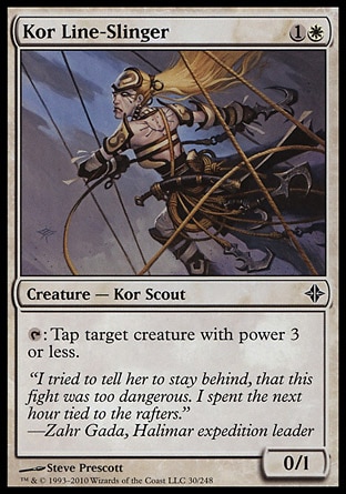 Kor Line-Slinger (2, 1W) 0/1\nCreature  — Kor Scout\n{T}: Tap target creature with power 3 or less.\nRise of the Eldrazi: Common\n\n