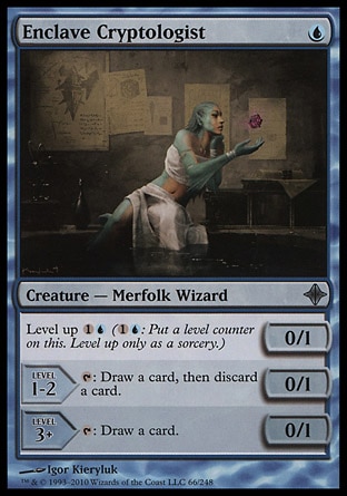 Enclave Cryptologist (1, U) 0/1\nCreature  — Merfolk Wizard\nLevel up {1}{U} ({1}{U}: Put a level counter on this. Level up only as a sorcery.)<br />\nLEVEL 1-2<br />\n0/1<br />\n{T}: Draw a card, then discard a card.<br />\nLEVEL 3+<br />\n0/1<br />\n{T}: Draw a card.\nRise of the Eldrazi: Uncommon\n\n
