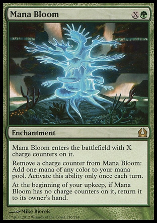 Mana Bloom (2, XG) \nEnchantment\nMana Bloom enters the battlefield with X charge counters on it.<br />\nRemove a charge counter from Mana Bloom: Add one mana of any color to your mana pool. Activate this ability only once each turn.<br />\nAt the beginning of your upkeep, if Mana Bloom has no charge counters on it, return it to its owner's hand.\nReturn to Ravnica: Rare\n\n