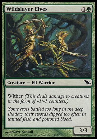 Wildslayer Elves (4, 3G) 3/3\nCreature  — Elf Warrior\nWither (This deals damage to creatures in the form of -1/-1 counters.)\nShadowmoor: Common\n\n