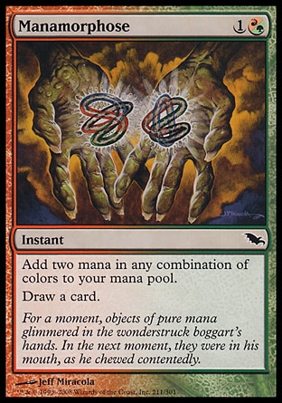 Manamorphose (2, 1(R/G)) 0/0\nInstant\nAdd two mana in any combination of colors to your mana pool.<br />\nDraw a card.\nShadowmoor: Common\n\n
