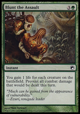 Blunt the Assault (4, 3G) 0/0\nInstant\nYou gain 1 life for each creature on the battlefield. Prevent all combat damage that would be dealt this turn.\nScars of Mirrodin: Common\n\n