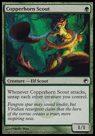 Copperhorn Scout (1, G) 1/1\nCreature  — Elf Scout\nWhenever Copperhorn Scout attacks, untap each other creature you control.\nScars of Mirrodin: Common\n\n