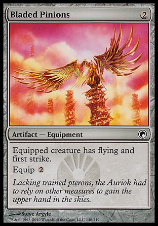 Bladed Pinions (2, 2) 0/0\nArtifact  — Equipment\nEquipped creature has flying and first strike.<br />\nEquip {2}\nScars of Mirrodin: Common\n\n