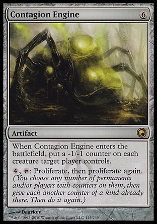 Contagion Engine (6, 6) 0/0\nArtifact\nWhen Contagion Engine enters the battlefield, put a -1/-1 counter on each creature target player controls.<br />\n{4}, {T}: Proliferate, then proliferate again. (You choose any number of permanents and/or players with counters on them, then give each another counter of a kind already there. Then do it again.)\nScars of Mirrodin: Rare\n\n