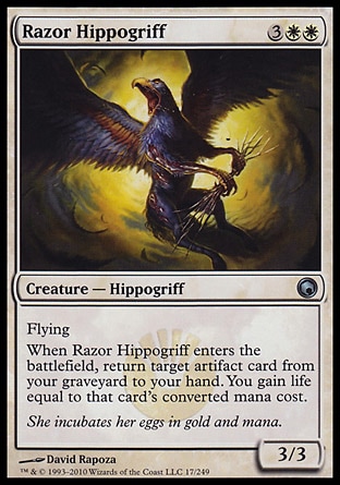Razor Hippogriff (5, 3WW) 3/3\nCreature  — Hippogriff\nFlying<br />\nWhen Razor Hippogriff enters the battlefield, return target artifact card from your graveyard to your hand. You gain life equal to that card's converted mana cost.\nScars of Mirrodin: Uncommon\n\n