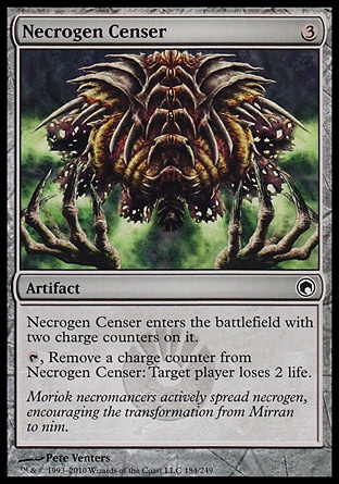 Necrogen Censer (3, 3) 0/0\nArtifact\nNecrogen Censer enters the battlefield with two charge counters on it.<br />\n{T}, Remove a charge counter from Necrogen Censer: Target player loses 2 life.\nScars of Mirrodin: Common\n\n
