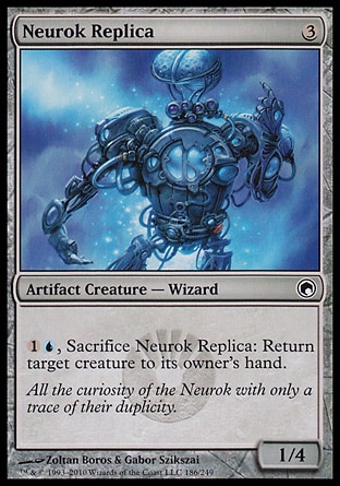 Neurok Replica (3, 3) 1/4\nArtifact Creature  — Wizard\n{1}{U}, Sacrifice Neurok Replica: Return target creature to its owner's hand.\nScars of Mirrodin: Common\n\n