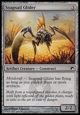 Snapsail Glider (3, 3) 2/2\nArtifact Creature  — Construct\nMetalcraft — Snapsail Glider has flying as long as you control three or more artifacts.\nScars of Mirrodin: Common\n\n