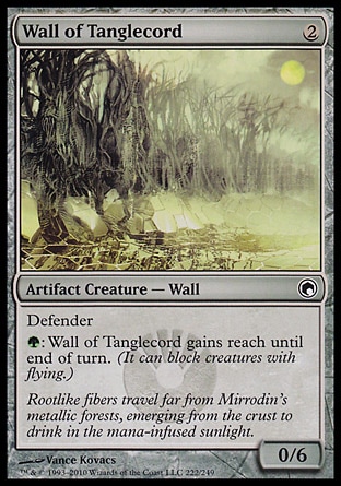 Wall of Tanglecord (2, 2) 0/6
Artifact Creature  — Wall
Defender<br />
{G}: Wall of Tanglecord gains reach until end of turn. (It can block creatures with flying.)
Scars of Mirrodin: Common

