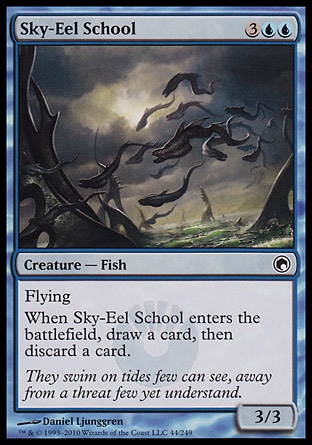 Sky-Eel School (5, 3UU) 3/3\nCreature  — Fish\nFlying<br />\nWhen Sky-Eel School enters the battlefield, draw a card, then discard a card.\nScars of Mirrodin: Common\n\n