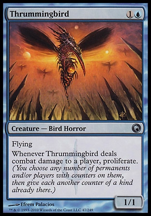 Thrummingbird (2, 1U) 1/1\nCreature  — Bird Horror\nFlying<br />\nWhenever Thrummingbird deals combat damage to a player, proliferate. (You choose any number of permanents and/or players with counters on them, then give each another counter of a kind already there.)\nScars of Mirrodin: Uncommon\n\n