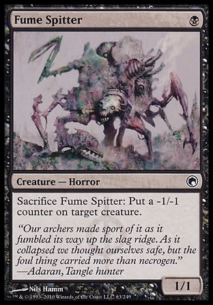 Fume Spitter (1, B) 1/1\nCreature  — Horror\nSacrifice Fume Spitter: Put a -1/-1 counter on target creature.\nScars of Mirrodin: Common\n\n