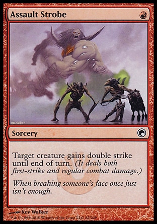 Assault Strobe (1, R) 0/0\nSorcery\nTarget creature gains double strike until end of turn. (It deals both first-strike and regular combat damage.)\nScars of Mirrodin: Common\n\n