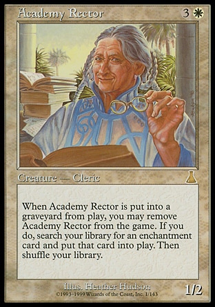 Academy Rector (4, 3W) 1/2
Creature  — Human Cleric
When Academy Rector is put into a graveyard from the battlefield, you may exile it. If you do, search your library for an enchantment card, put that card onto the battlefield, then shuffle your library.
Urza's Destiny: Rare

