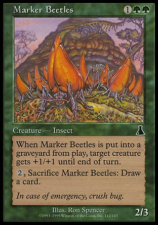Marker Beetles (3, 1GG) 2/3\nCreature  — Insect\nWhen Marker Beetles dies, target creature gets +1/+1 until end of turn.<br />\n{2}, Sacrifice Marker Beetles: Draw a card.\nUrza's Destiny: Common\n\n