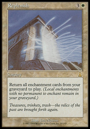 Replenish (4, 3W) 0/0
Sorcery
Return all enchantment cards from your graveyard to the battlefield. (Auras with nothing to enchant remain in your graveyard.)
Urza's Destiny: Rare

