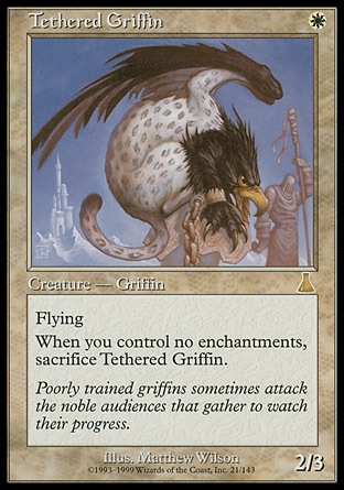 Tethered Griffin (1, W) 2/3\nCreature  — Griffin\nFlying<br />\n<br />\nWhen you control no enchantments, sacrifice Tethered Griffin.\nUrza's Destiny: Rare\n\n