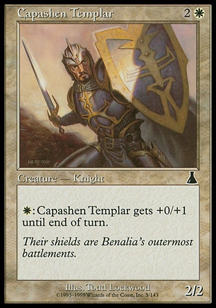 Capashen Templar (3, 2W) 2/2\nCreature  — Human Knight\n{W}: Capashen Templar gets +0/+1 until end of turn.\nUrza's Destiny: Common\n\n