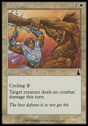 Fend Off (2, 1W) 0/0\nInstant\nPrevent all combat damage that would be dealt by target creature this turn.<br />\nCycling {2} ({2}, Discard this card: Draw a card.)\nUrza's Destiny: Common\n\n