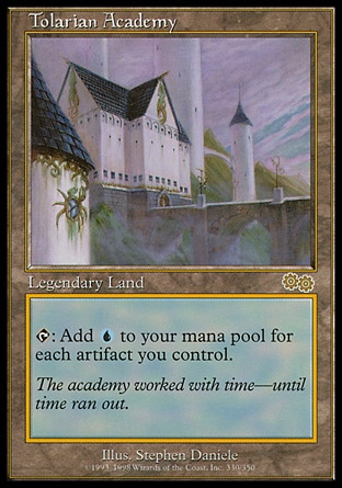 Tolarian Academy (0, ) 0/0
Legendary Land
{T}: Add {U} to your mana pool for each artifact you control.
Urza's Saga: Rare

