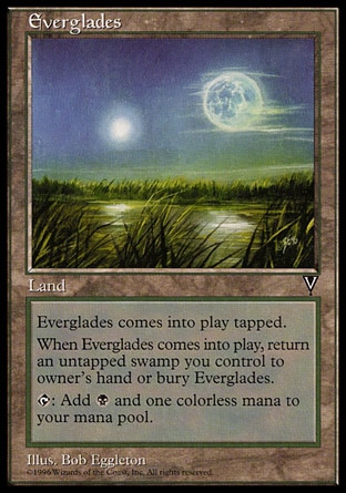 Everglades (0, ) 0/0\nLand\nEverglades enters the battlefield tapped.<br />\nWhen Everglades enters the battlefield, sacrifice it unless you return an untapped Swamp you control to its owner's hand.<br />\n{T}: Add {1}{B} to your mana pool.\nVisions: Uncommon\n\n