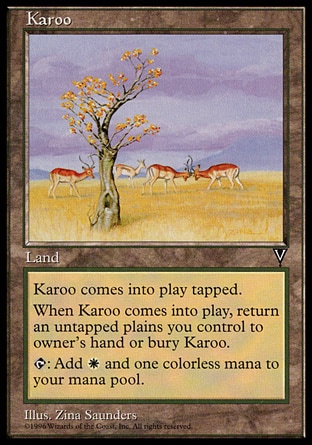 Karoo (0, ) 0/0\nLand\nKaroo enters the battlefield tapped.<br />\nWhen Karoo enters the battlefield, sacrifice it unless you return an untapped Plains you control to its owner's hand.<br />\n{T}: Add {1}{W} to your mana pool.\nVisions: Uncommon\n\n