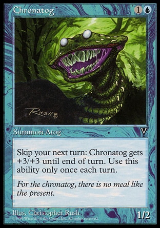 Chronatog (2, 1U) 1/2\nCreature  — Atog\n{0}: Chronatog gets +3/+3 until end of turn. You skip your next turn. Activate this ability only once each turn.\nVisions: Rare\n\n