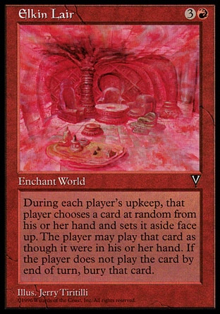 Elkin Lair (4, 3R) 0/0\nWorld Enchantment\nAt the beginning of each player's upkeep, that player exiles a card at random from his or her hand. The player may play that card this turn. At the beginning of the next end step, if the player hasn't played the card, he or she puts it into his or her graveyard.\nVisions: Rare\n\n