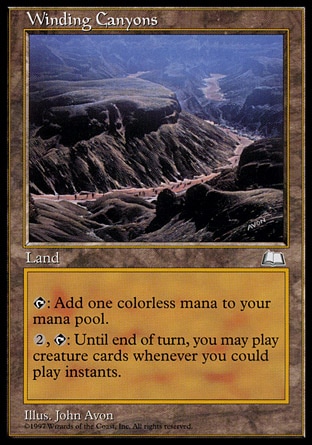 Winding Canyons (0, ) \nLand\n{T}: Add {1} to your mana pool.<br />\n{2}, {T}: Until end of turn, you may play creature cards as though they had flash.\nWeatherlight: Rare\n\n