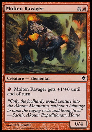 Molten Ravager (3, 2R) 0/4\nCreature  — Elemental\n{R}: Molten Ravager gets +1/+0 until end of turn.\nZendikar: Common\n\n