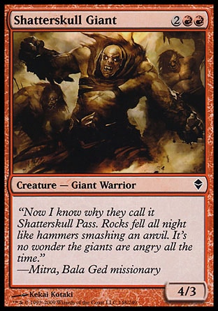 Shatterskull Giant (4, 2RR) 4/3\nCreature  — Giant Warrior\n\nZendikar: Common\n\n