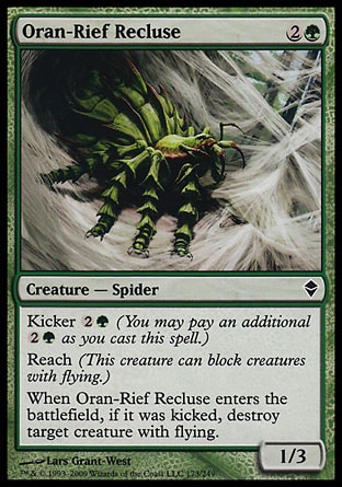 Oran-Rief Recluse (3, 2G) 1/3\nCreature  — Spider\nKicker {2}{G} (You may pay an additional {2}{G} as you cast this spell.)<br />\nReach (This creature can block creatures with flying.)<br />\nWhen Oran-Rief Recluse enters the battlefield, if it was kicked, destroy target creature with flying.\nZendikar: Common\n\n