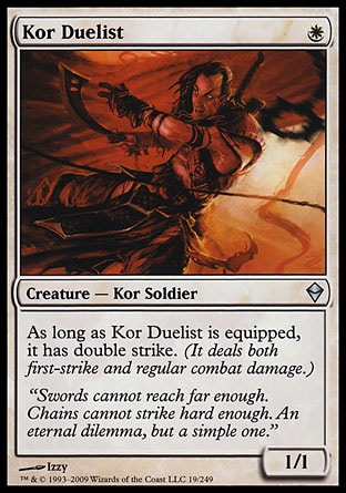 Kor Duelist (1, W) 1/1\nCreature  — Kor Soldier\nAs long as Kor Duelist is equipped, it has double strike. (It deals both first-strike and regular combat damage.)\nZendikar: Uncommon\n\n