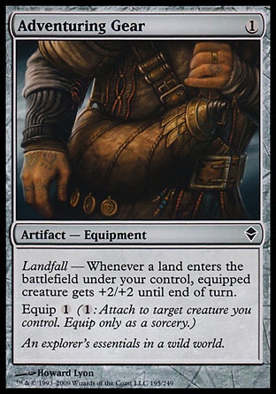 Adventuring Gear (1, 1) 0/0\nArtifact  — Equipment\nLandfall — Whenever a land enters the battlefield under your control, equipped creature gets +2/+2 until end of turn.<br />\nEquip {1} ({1}: Attach to target creature you control. Equip only as a sorcery.)\nZendikar: Common\n\n
