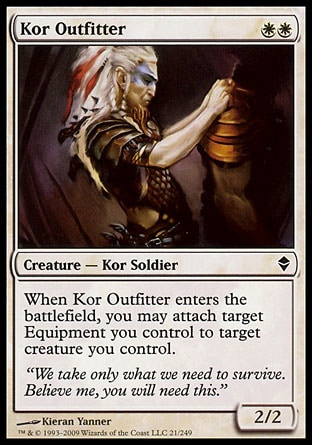 Kor Outfitter (2, WW) 2/2\nCreature  — Kor Soldier\nWhen Kor Outfitter enters the battlefield, you may attach target Equipment you control to target creature you control.\nZendikar: Common\n\n