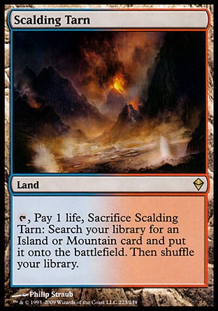 Scalding Tarn (0, ) 0/0
Land
{T}, Pay 1 life, Sacrifice Scalding Tarn: Search your library for an Island or Mountain card and put it onto the battlefield. Then shuffle your library.
Zendikar: Rare

